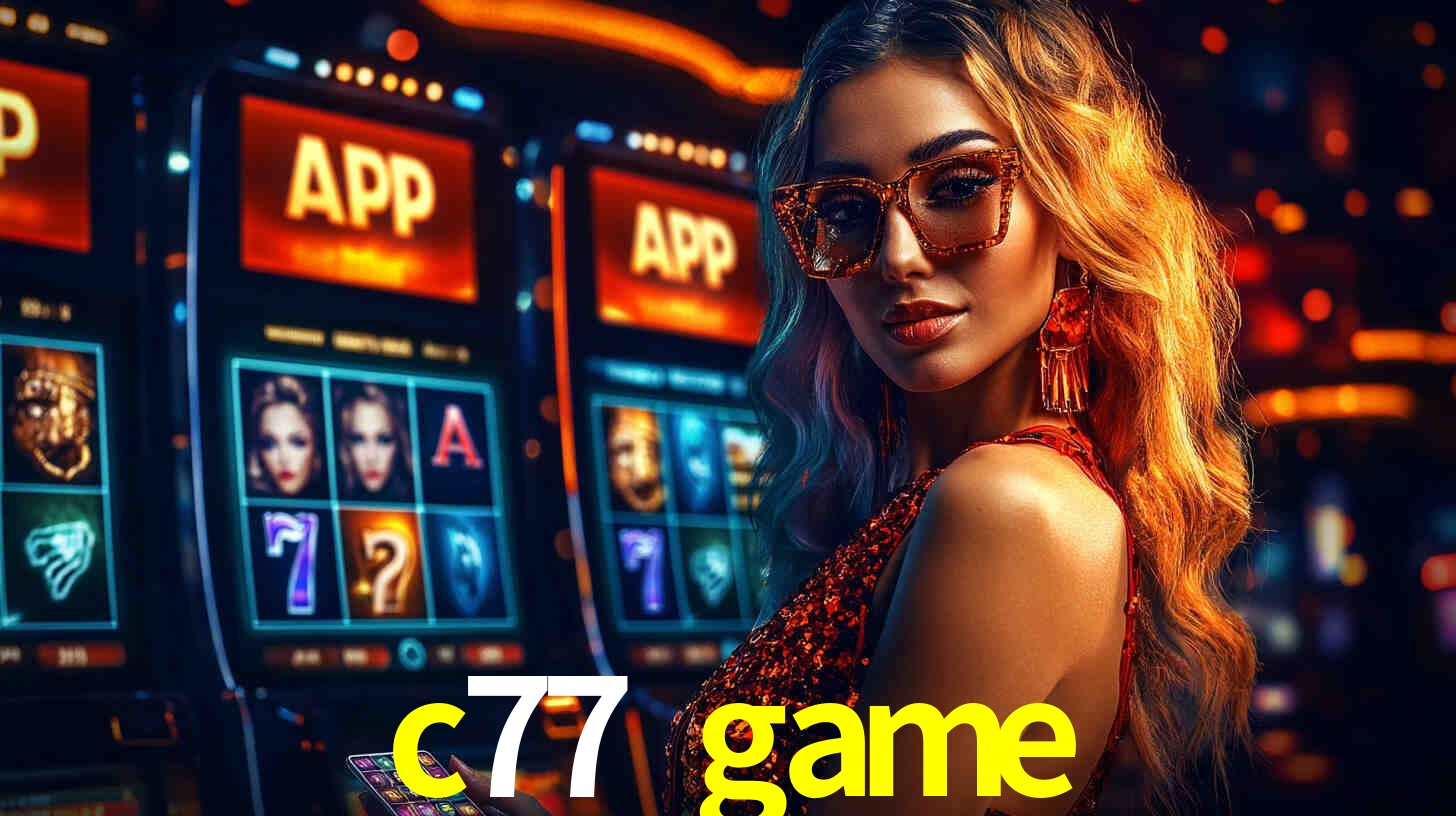 Benefícios do App c77 game